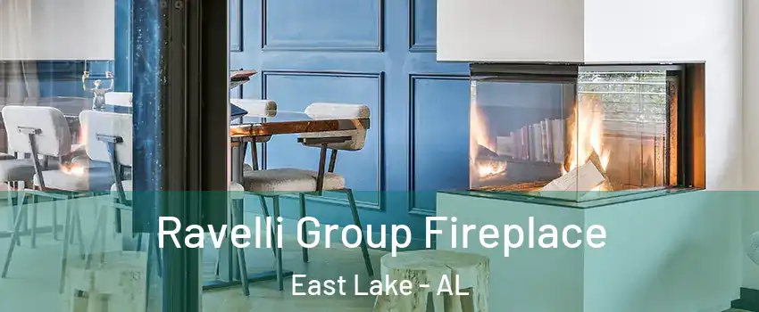Ravelli Group Fireplace East Lake - AL