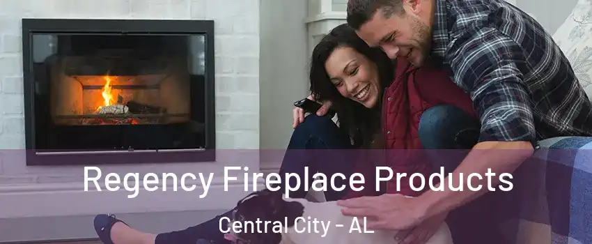 Regency Fireplace Products Central City - AL