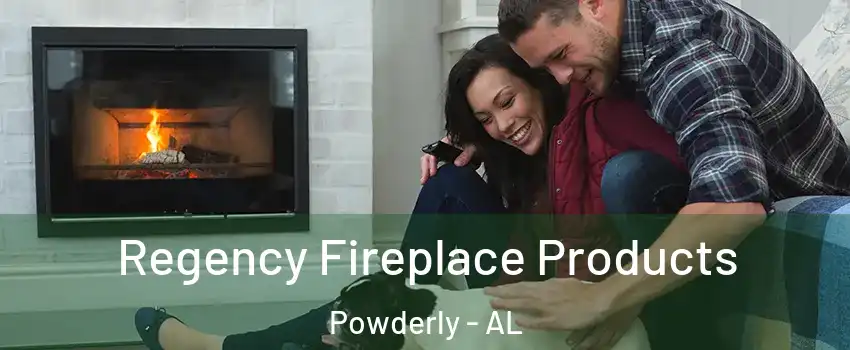 Regency Fireplace Products Powderly - AL