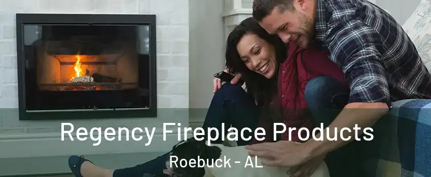 Regency Fireplace Products Roebuck - AL