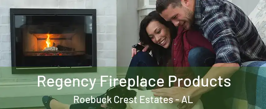 Regency Fireplace Products Roebuck Crest Estates - AL
