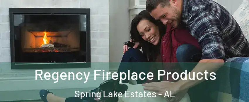 Regency Fireplace Products Spring Lake Estates - AL