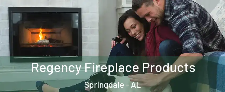 Regency Fireplace Products Springdale - AL