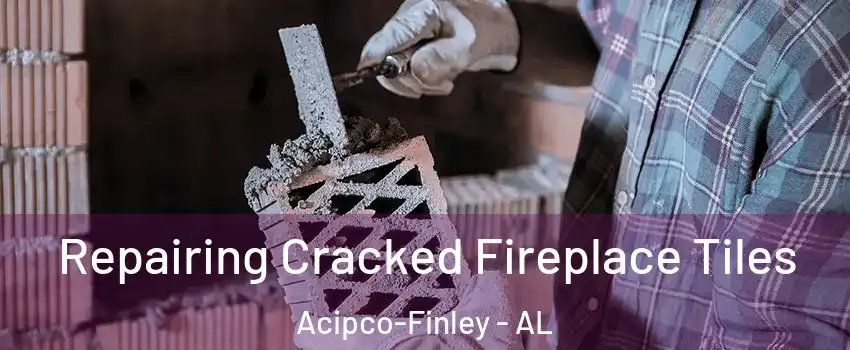 Repairing Cracked Fireplace Tiles Acipco-Finley - AL