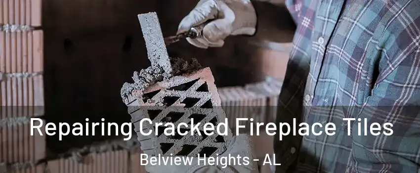Repairing Cracked Fireplace Tiles Belview Heights - AL