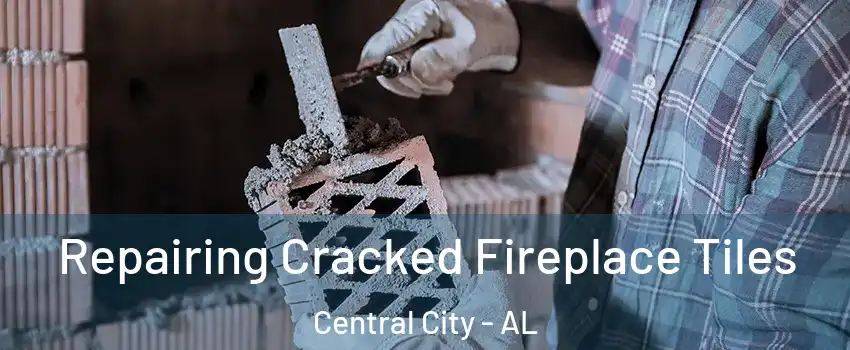 Repairing Cracked Fireplace Tiles Central City - AL