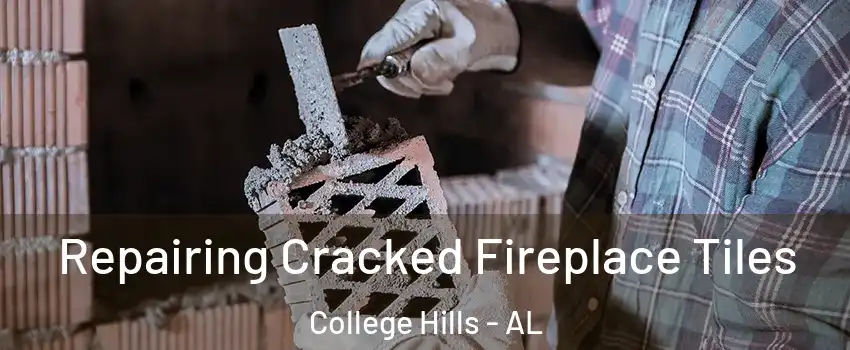Repairing Cracked Fireplace Tiles College Hills - AL