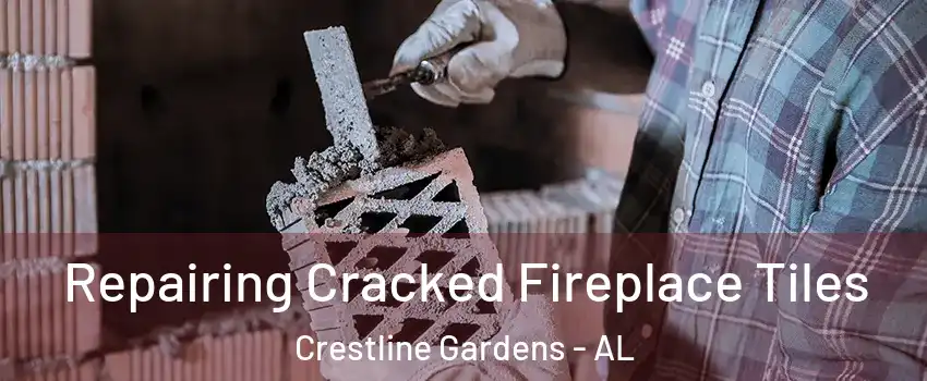 Repairing Cracked Fireplace Tiles Crestline Gardens - AL