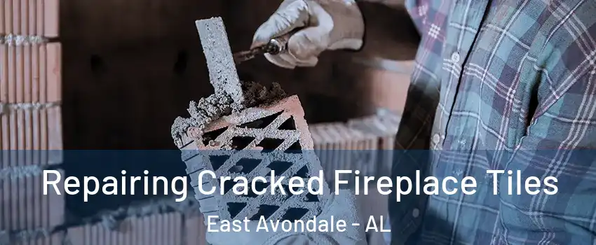 Repairing Cracked Fireplace Tiles East Avondale - AL