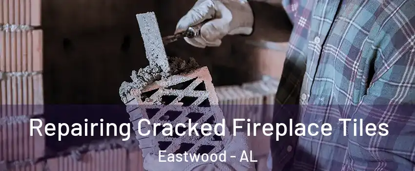 Repairing Cracked Fireplace Tiles Eastwood - AL