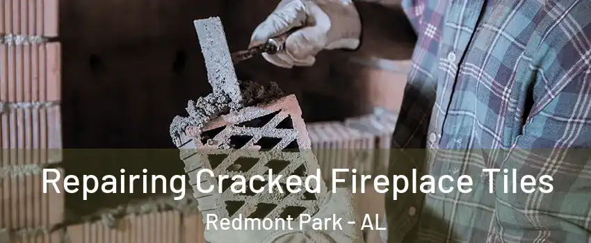 Repairing Cracked Fireplace Tiles Redmont Park - AL
