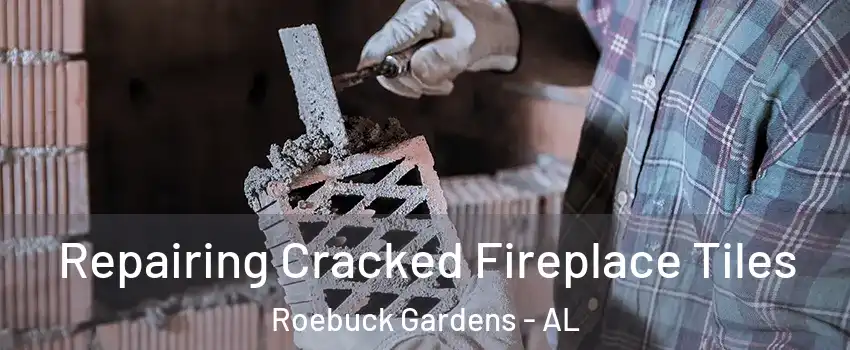 Repairing Cracked Fireplace Tiles Roebuck Gardens - AL