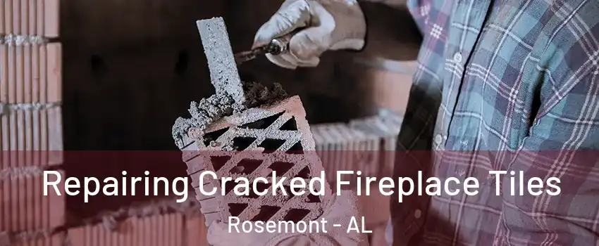 Repairing Cracked Fireplace Tiles Rosemont - AL