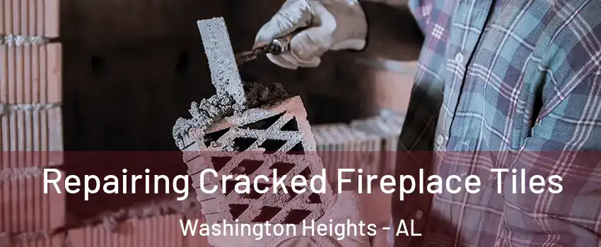 Repairing Cracked Fireplace Tiles Washington Heights - AL