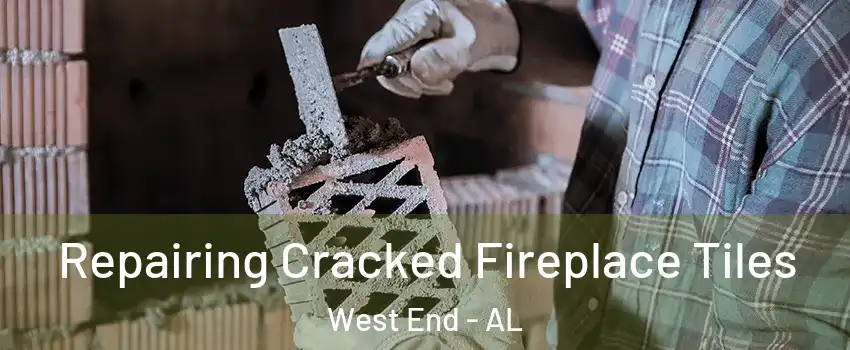 Repairing Cracked Fireplace Tiles West End - AL