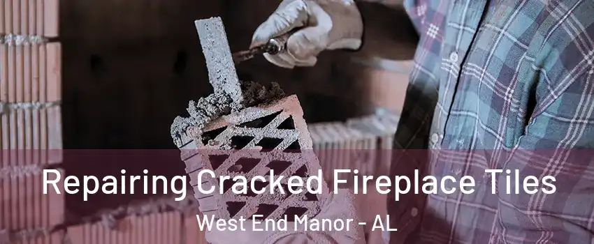 Repairing Cracked Fireplace Tiles West End Manor - AL