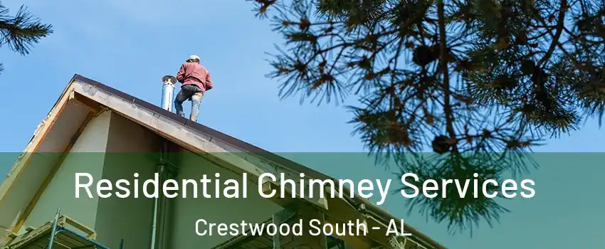 Residential Chimney Services Crestwood South - AL