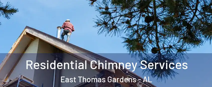 Residential Chimney Services East Thomas Gardens - AL