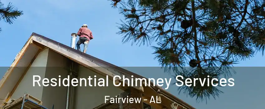 Residential Chimney Services Fairview - AL