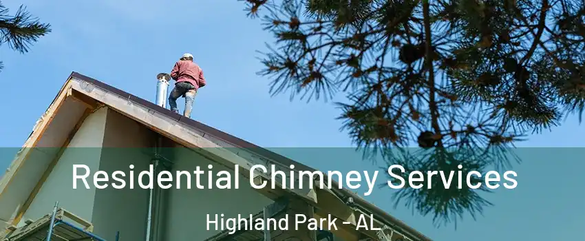 Residential Chimney Services Highland Park - AL