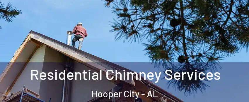 Residential Chimney Services Hooper City - AL