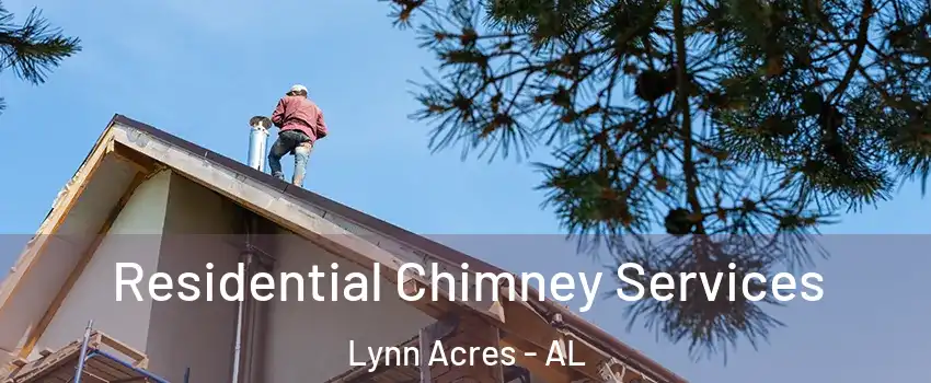 Residential Chimney Services Lynn Acres - AL
