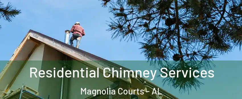 Residential Chimney Services Magnolia Courts - AL