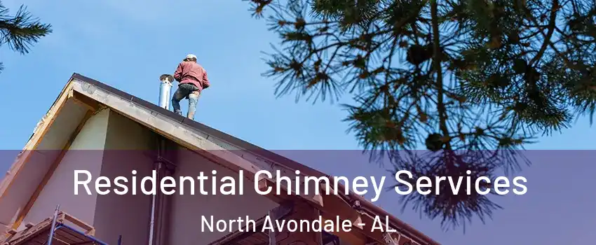Residential Chimney Services North Avondale - AL