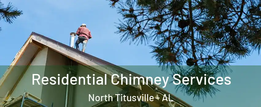 Residential Chimney Services North Titusville - AL