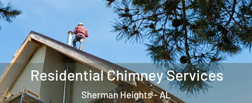 Residential Chimney Services Sherman Heights - AL