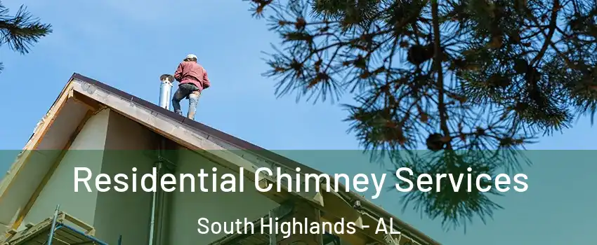 Residential Chimney Services South Highlands - AL