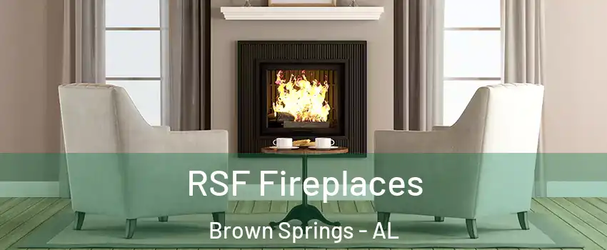 RSF Fireplaces Brown Springs - AL