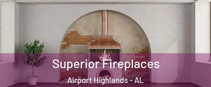 Superior Fireplaces Airport Highlands - AL
