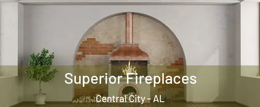 Superior Fireplaces Central City - AL