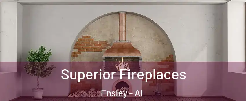 Superior Fireplaces Ensley - AL