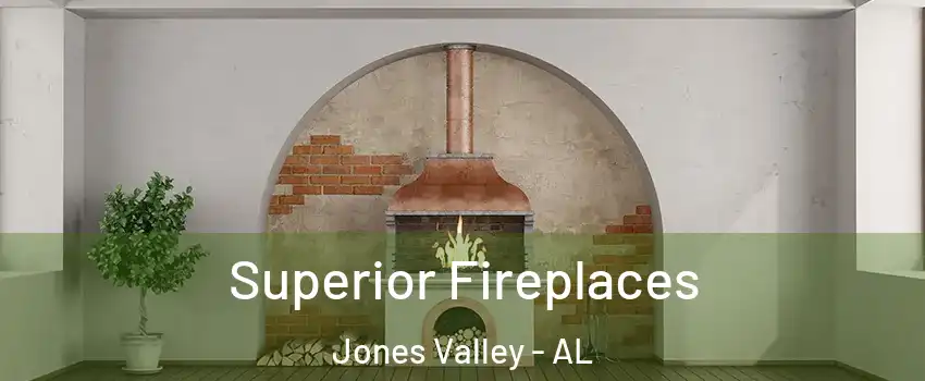 Superior Fireplaces Jones Valley - AL