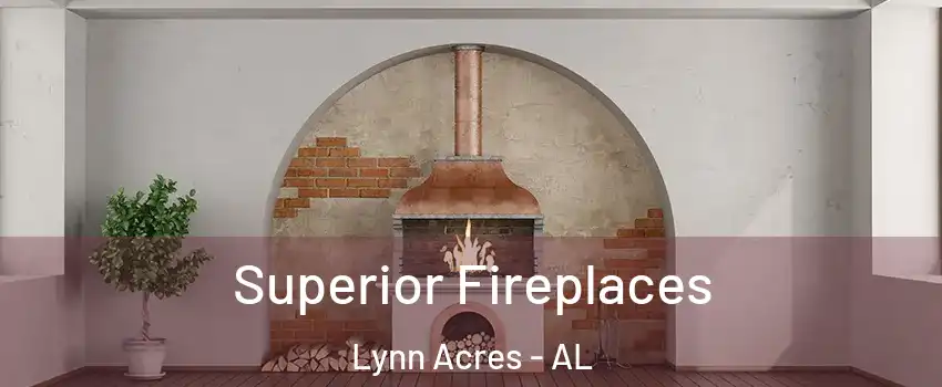 Superior Fireplaces Lynn Acres - AL