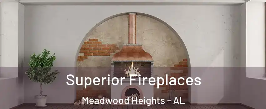 Superior Fireplaces Meadwood Heights - AL