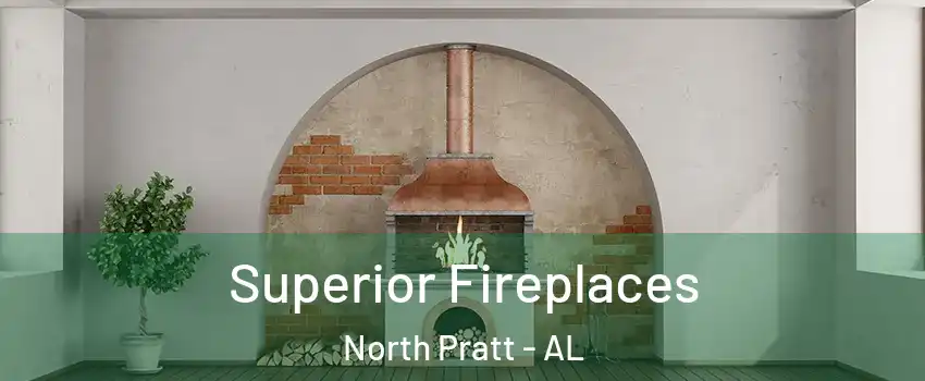 Superior Fireplaces North Pratt - AL