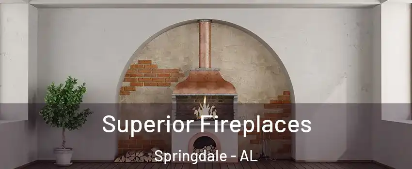 Superior Fireplaces Springdale - AL