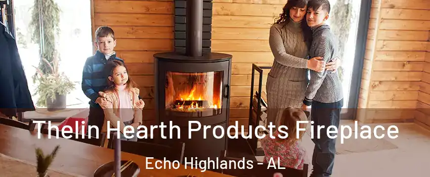 Thelin Hearth Products Fireplace Echo Highlands - AL
