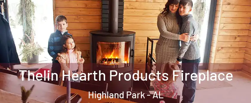 Thelin Hearth Products Fireplace Highland Park - AL