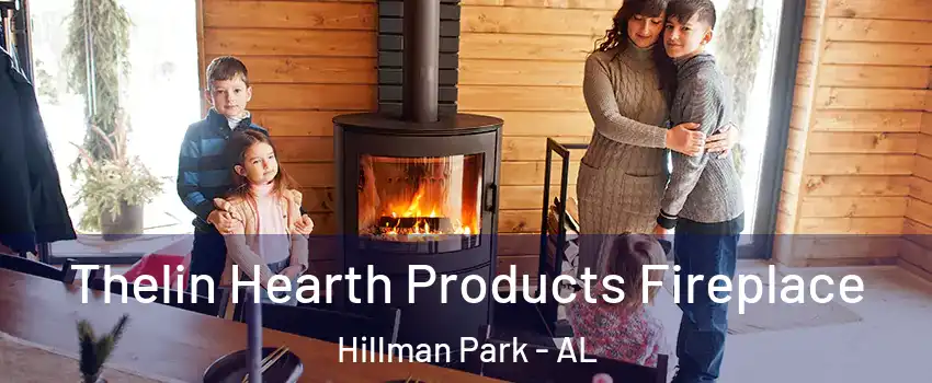 Thelin Hearth Products Fireplace Hillman Park - AL