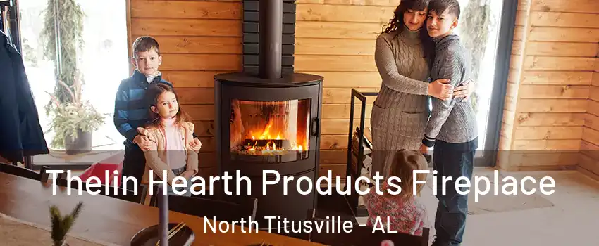 Thelin Hearth Products Fireplace North Titusville - AL