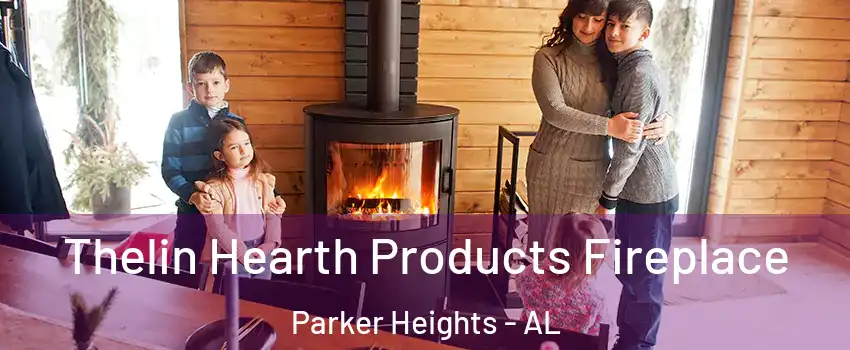Thelin Hearth Products Fireplace Parker Heights - AL