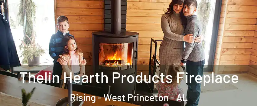 Thelin Hearth Products Fireplace Rising - West Princeton - AL