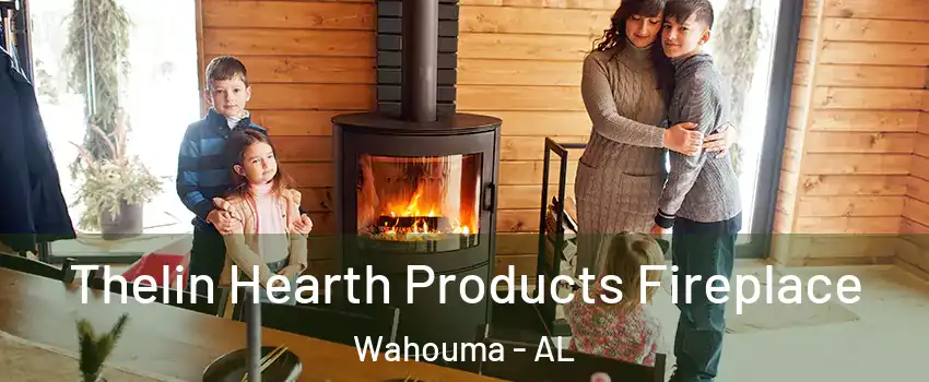 Thelin Hearth Products Fireplace Wahouma - AL