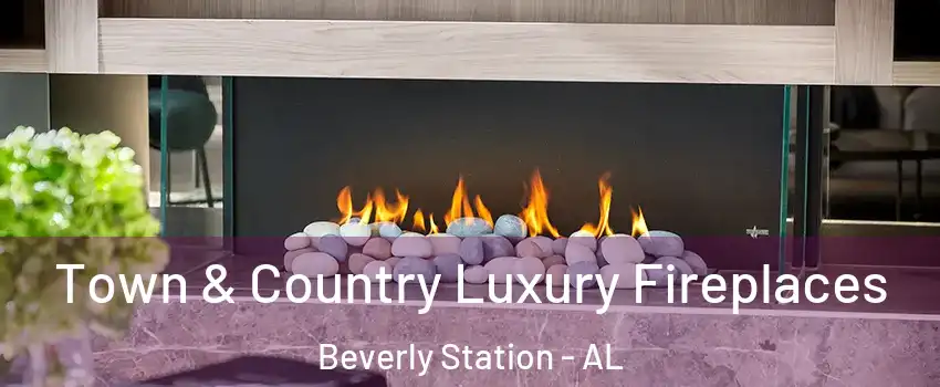 Town & Country Luxury Fireplaces Beverly Station - AL