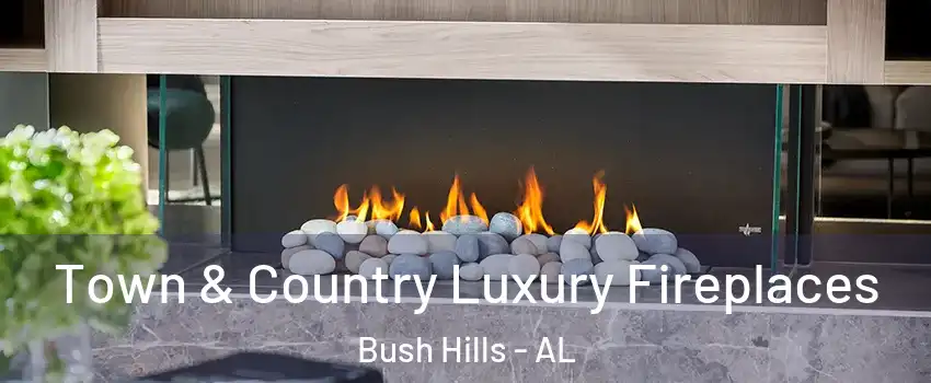 Town & Country Luxury Fireplaces Bush Hills - AL