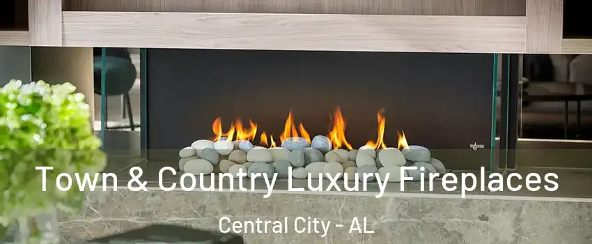 Town & Country Luxury Fireplaces Central City - AL